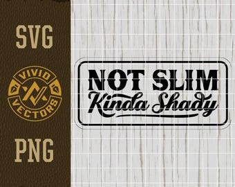 Not Slim Kinda Shady SVG Laser Engraving File Leather Hat Patch Designs Vector Logo Cut Files Funny Sarcastic Popular Trendy Trending TikTok