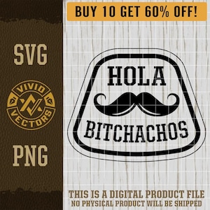 Funny Hola Bitchachos Mustache Mexican SVG Laser Engraving File Leather Hat Patch Design Vector Logo CutFile Mexico Trip PNG Fiesta Vacation