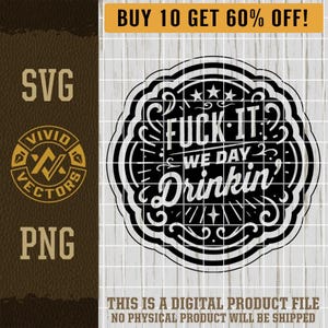 Fuck It We Day Drinking SVG PNG Party Wine Funny Alcohol Summer Beach Vacation Beer Laser Engrave Leather Hat Patch Design Vector Cut File