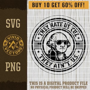 They Hate Us 'Cuz They Ain't US SVG PNG American Patriot George Washington 1776 Laser Engrave Leather Hat Patch Design Vector Logo Cut File
