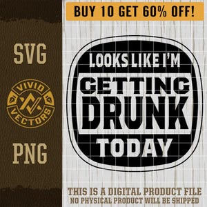 Looks Like I'm Getting Drunk Today SVG Laser Engraving File Leather Hat Patch Designs Vector Logo Cut File Trendy Drinking Party Funny PNG