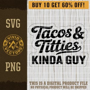 Tacos & Titties Kinda Guy SVG PNG Funny Adult Humor Sarcastic Trendy Offensive Sarcasm Party Laser Engrave Hat Patch Design Vector Cut File