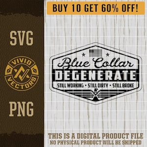 Blue Collar Degenerate SVG Laser Engraving File Leather Hat Patch Designs, Vector Logo Cut Files Still Broke Still Dirty Hands Working PNG
