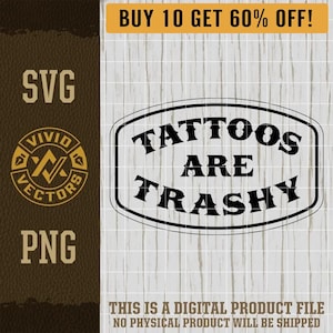 Tatoeages zijn trashy SVG lasergravure bestand lederen hoed patch ontwerpen vector logo gesneden bestanden tatoeages zijn trashy PNG tattoo cultuur sarcastisch