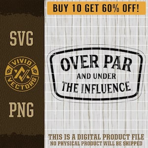 Over Par & Under the Influence Golf SVG Drinking Funny Golfing Party Laser Engraving File Leather Hat Patch Designs Vector Logo Cut Files