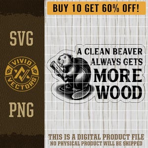 A Clean Beaver Always Gets More Wood SVG Funny PNG Sarcastic Snarky Adult Laser Engraving File Leather Hat Patch Design Vector Logo Cut File