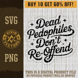 Dead Pedophiles Don't Re-Offend SVG PNG Funny Adult Humor Sarcastic Trendy Offensive Sarcasm Laser Engrave Hat Patch Design Vector Cut File