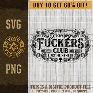 Op de afbeelding: Digitale SVG- en PNG-bestanden met de tekst "Grumpy Fuckers Club" in een decoratief kader. Het ontwerp bevat de woorden "100% Bitter", "Jaded & Proud" en "Lifetime Member". Er is ook een schedelafbeelding. Een banner leest "Buy 10 Get 60% Off!"