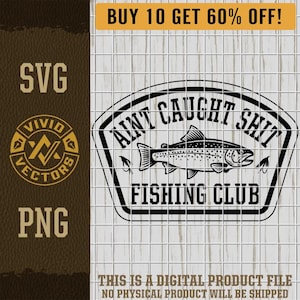 Salmon Trout Fishing SVG Aint Caught Shit Club Fly Steelhead Ice Fishing PNG Laser Engraving File Leather Patch Hat Design Vector Cut File