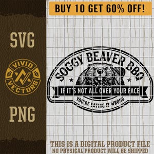 Könnte beinhalten: Schwarz-weiß Grafikdesign für "Soggy Beaver BBQ" mit einer Biber-Illustration. Enthält den Text "If it's not all over your face, you're eating it wrong." Enthält auch "SVG" und "PNG" Dateityp-Optionen.