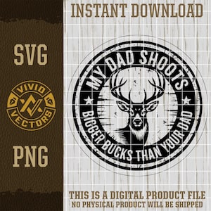 Deer Hunting SVG My Dad Shoots Bigger Bucks Whitetail Antlers Hunter Kid Laser Engraving File Leather Hat Patch Designs Vector Logo Cut File
