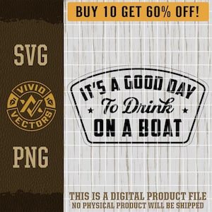 Its A Good Day To Drink on a Boat SVG PNG Boating Pontoon Party Lake Life Laser Engraving File Leather Hat Patch Design Vector Logo Cut File