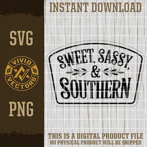 Sweet Sassy & Southern SVG PNG Cowgirl Country Western Farm Sarcasm USA Laser Engraving File Leather Hat Patch Designs Vector Logo Cut Files