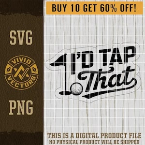 I'd Tap That Golf SVG Funny Golf PNG Golfer Ball Golfing Over Par Talk Birdie to Me Laser Engrave Leather Patch Design Vector Logo Cut File