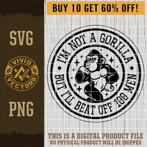 Funny Adult SVG I'm Not a Gorilla But I'll Beat Off 100 Men Trending PNG Laser Engraving File Leather Hat Patch Designs Vector Logo Cut File