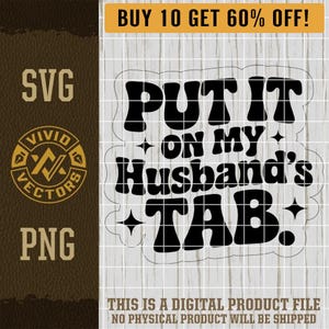 Put it On My Husband's Tab SVG Funny PNG Wife Sarcastic Drinking Party Laser Engraving File Leather Hat Patch Designs Vector Logo Cut Files