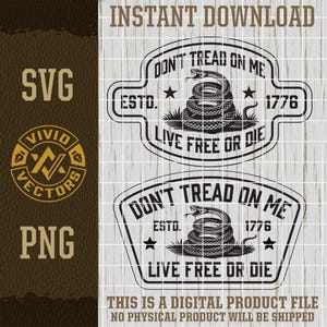Don&#39;t Tread On Me SVG Live Free or Die PNG Gadsen Flag Rattlesnake Laser Engrave Hat Patch Designs USA America 1776  Patriotic We the People