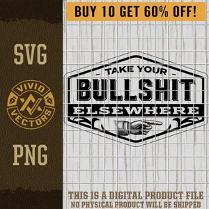 Take Your Bullshit Elsewhere SVG Funny Blue Collar BS Sarcastic Swear Snarky Adult Laser Engraving Cut File Leather Hat Patch Design Vector