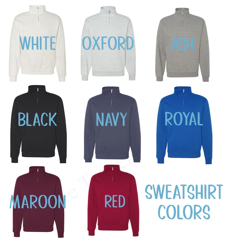 May include: A collection of quarter-zip sweatshirts in various colors: white, oxford, ash, black, navy, royal, maroon, and red. The text "SWEATSHIRT COLORS" is displayed in the bottom right corner.