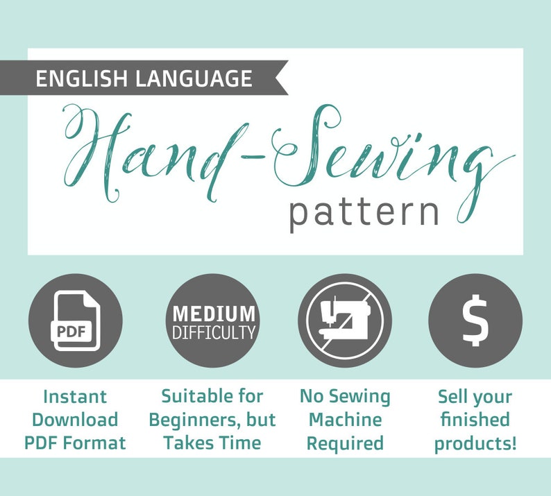 Image that says, "English Language Hand-Sewing pattern: Instant download PDF format, Suitable for beginners, No sewing machine required, Sell your finished products"