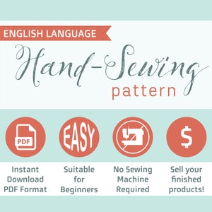 Image that says, "English Language Hand-Sewing pattern: Instant download PDF format, Suitable for beginners, No sewing machine required, Sell your finished products"