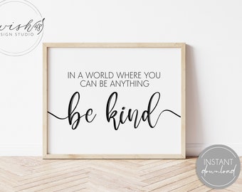 In A World Where You Can Be Anything Be Kind, Be Kind Print, Kids Room Printable, Kindness Quote Print, Nursery Wall Art, Office Wall Art