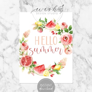 May include: A printable digital download featuring a watercolor wreath of summer fruits and flowers. The wreath includes lemons, watermelon, pomegranates, and pink roses. The text "Hello Summer" is written in the center of the wreath.