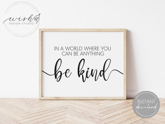In A World Where You Can Be Anything Be Kind, Be Kind Print, Kids Room Printable, Kindness Quote Print, Nursery Wall Art, Office Wall Art Il_570xn