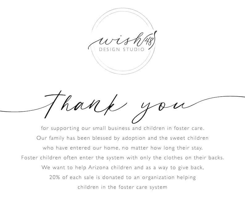May include: A thank you message from Wish 48 Design Studio, supporting small businesses and foster care. The message states that 20% of each sale is donated to an organization helping children in the foster care system.