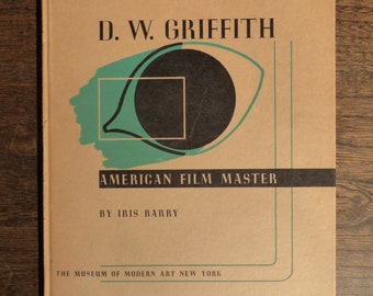 D.W. Griffith American Film Master, by Iris Barry - NY Museum Of Modern Art, 1940