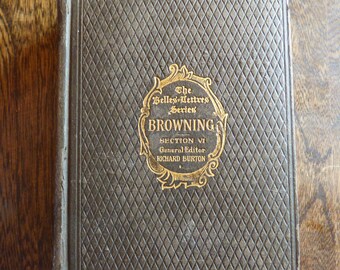 1906 Select Poems Of Browning (Robert) , The Belles Letters Series, Section VI , General Editor, Richard Burton  1st edition