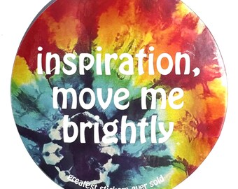 Inspiration, move me brightly