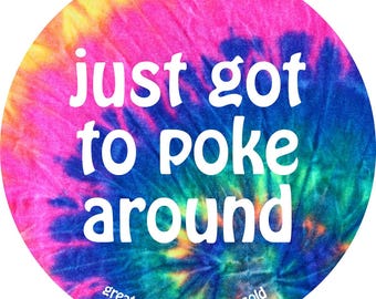 Grateful Dead Lyric Sticker - just got to poke around