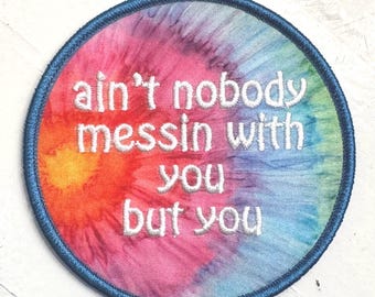 Grateful Dead Lyric Patch - ain’t nobody messin with you but you