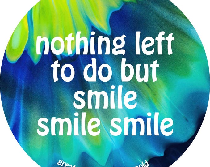 Grateful Dead Lyric Sticker - nothing left to do but smile smile smile