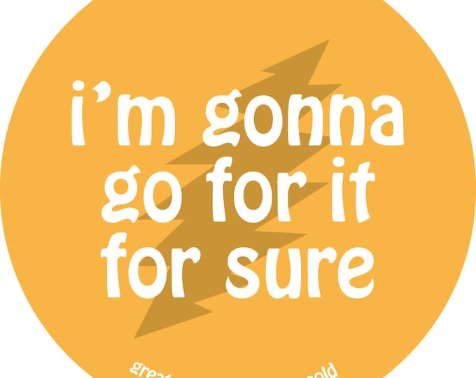 Grateful Dead Lyric Sticker - i'm gonna go for it for sure