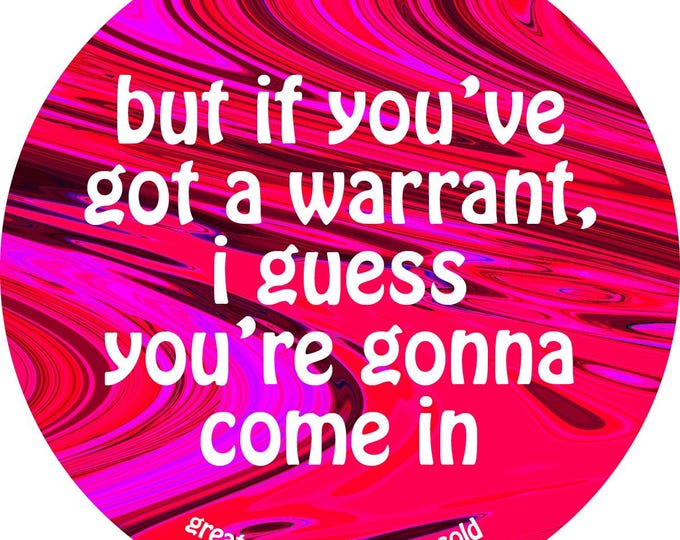 Grateful Dead Lyric Sticker - but if you got a warrant, i guess your gonna come in