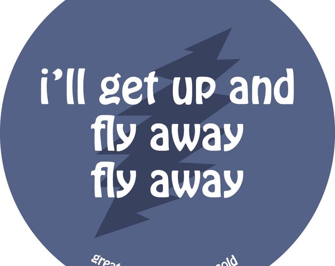 Grateful Dead Lyric Sticker - i'll get up and fly away, fly away