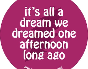 Grateful Dead Lyric Sticker - it's all a dream we dreamed one afternoon long ago