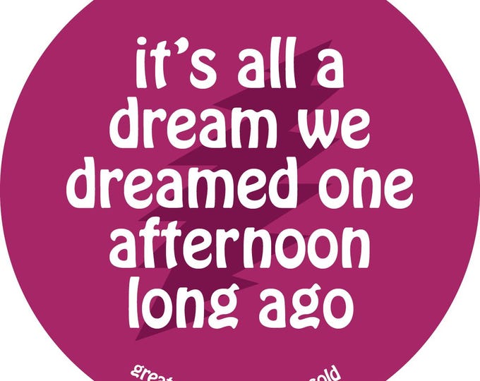Grateful Dead Lyric Sticker - it's all a dream we dreamed one afternoon log ago
