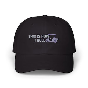 This Is How I Roll Golf Cart Hat | Funny Golfer Patch Cap for Course Lovers