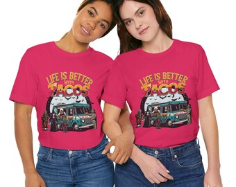 Life is Better with Tacos T-Shirt: Unisex Graphic Tee for Foodies