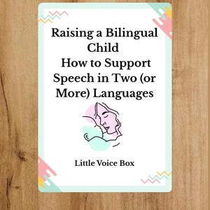 May include: A white card with the text "Raising a Bilingual Child" and "How to Support Speech in Two (or More) Languages." The card features a pink and teal illustration of a parent and child, with the text "Little Voice Box."