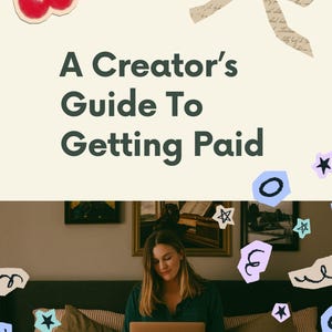 May include: Image features the text "A Creator's Guide To Getting Paid" with decorative elements. A person is using a laptop. The image has a light green and beige color scheme with star and cherry illustrations.