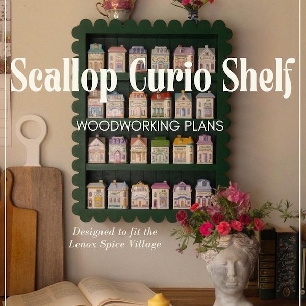 Lenox Spice Village Shelf Woodworking Plans: Spice Rack, Curio Cabinet, Kitchen Scallop Shelf