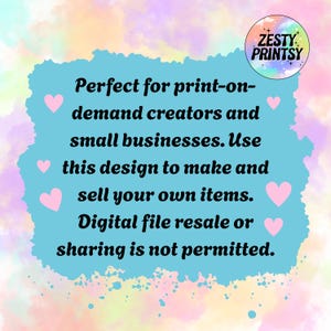 May include: A digital design graphic with a watercolor background in pastel colors. The text reads: "Perfect for print-on-demand creators and small businesses. Use this design to make and sell your own items. Digital file resale or sharing is not permitted."