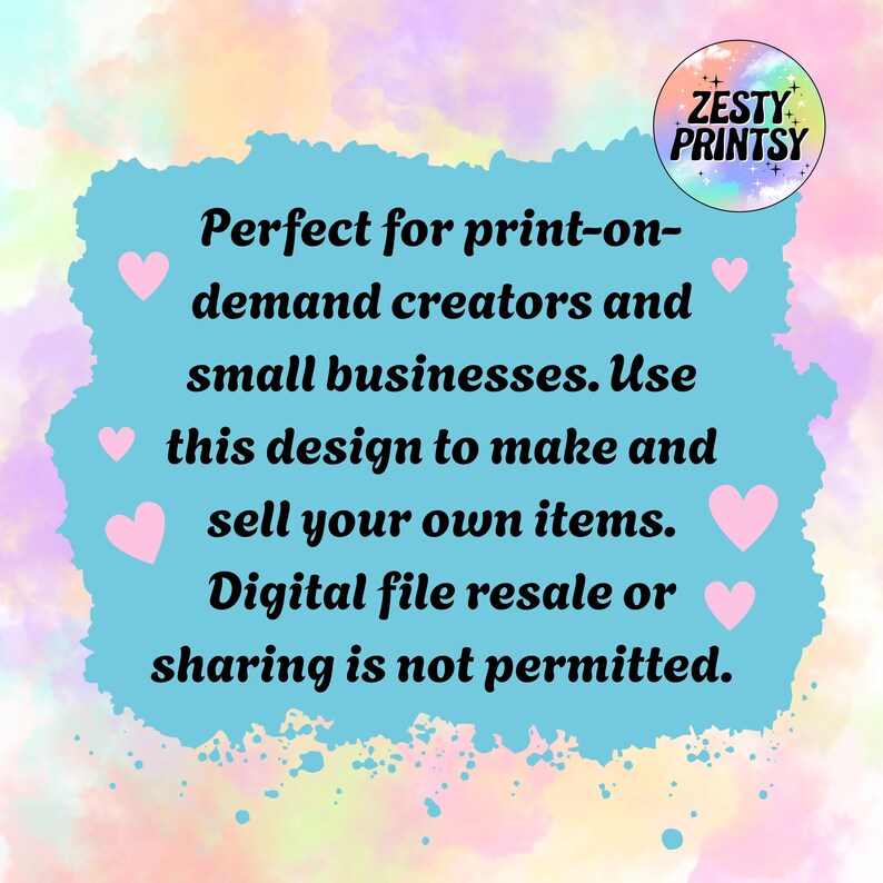 May include: A digital design graphic with a watercolor background in pastel colors. The text reads: "Perfect for print-on-demand creators and small businesses. Use this design to make and sell your own items. Digital file resale or sharing is not permitted."