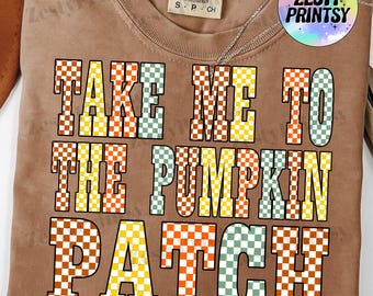 Take Me to the Pumpkin Patch PNG, Cute Fall Halloween Digital Download, Autumn Pumpkin Clipart for Sublimation, Spooky Season Shirt Design