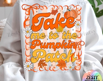Take Me to the Pumpkin Patch PNG, Cute Fall Halloween Digital Download, Autumn Pumpkin Clipart for Sublimation, Spooky Season Shirt Design