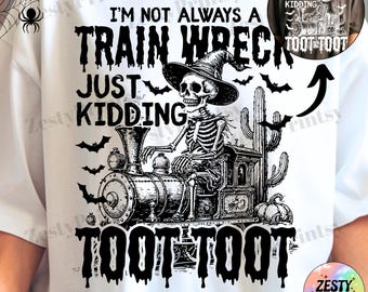 Funny Skeleton Halloween PNG, Toot Toot Quote, Train Wreck Saying, Digital Download, Sublimation Design Shirts, Halloween Clipart Printable.